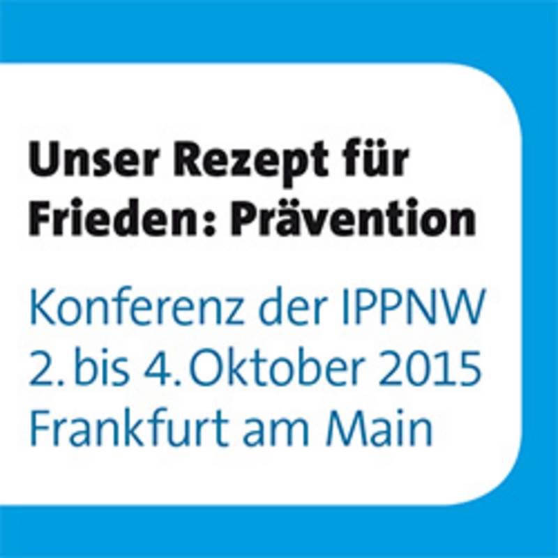 IPPNW-Konferenz "Unser Rezept für den Frieden: Prävention"