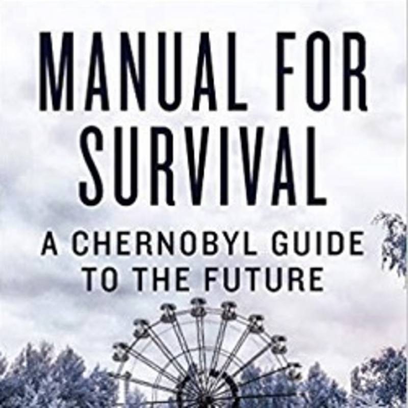Buch-Cover, Kate Brown, Manual for Survival: A Chernobyl Guide to the Future, W. W. Norton & Company